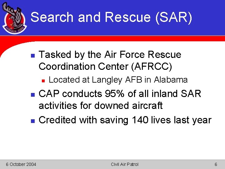 Search and Rescue (SAR) n Tasked by the Air Force Rescue Coordination Center (AFRCC)