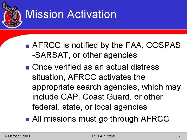 Mission Activation n 6 October 2004 AFRCC is notified by the FAA, COSPAS -SARSAT,