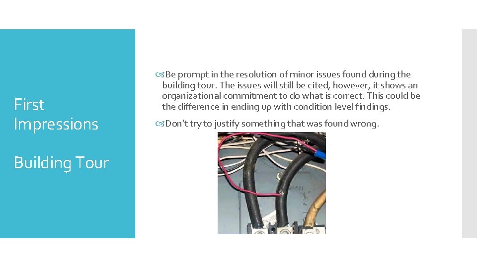First Impressions Building Tour Be prompt in the resolution of minor issues found during