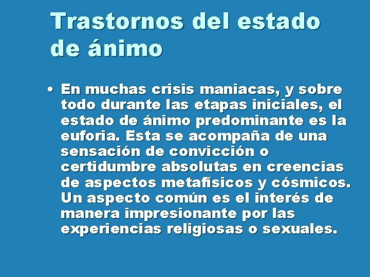 Trastornos del estado de ánimo • En muchas crisis maniacas, y sobre todo durante