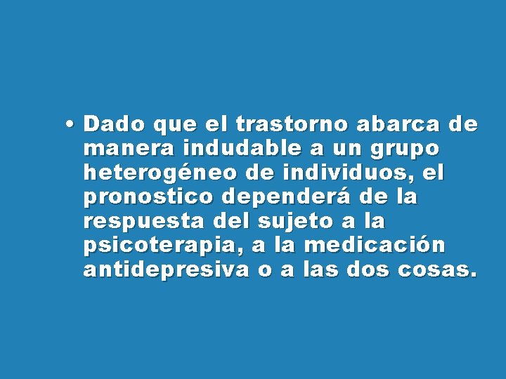  • Dado que el trastorno abarca de manera indudable a un grupo heterogéneo