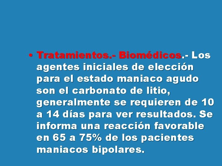  • Tratamientos. - Biomédicos. - Los agentes iniciales de elección para el estado