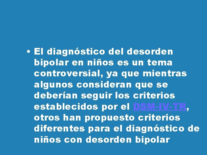  • El diagnóstico del desorden bipolar en niños es un tema controversial, ya