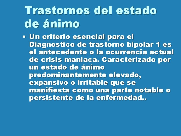 Trastornos del estado de ánimo • Un criterio esencial para el Diagnostico de trastorno