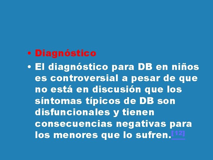  • Diagnóstico • El diagnóstico para DB en niños es controversial a pesar