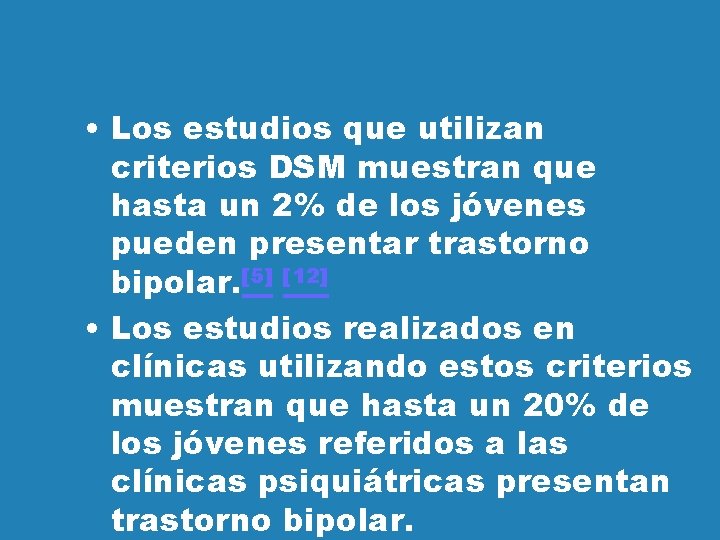  • Los estudios que utilizan criterios DSM muestran que hasta un 2% de