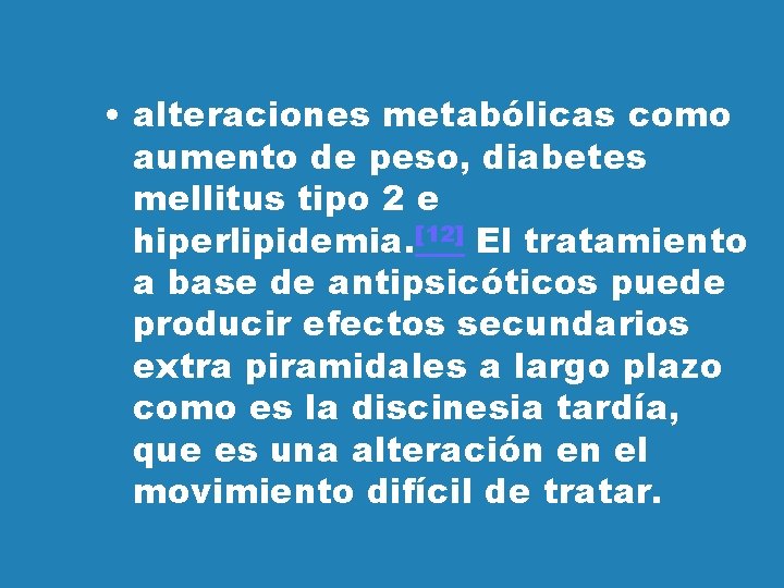  • alteraciones metabólicas como aumento de peso, diabetes mellitus tipo 2 e hiperlipidemia.