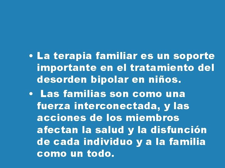  • La terapia familiar es un soporte importante en el tratamiento del desorden