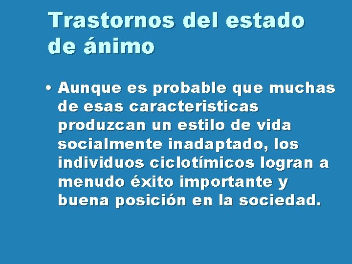 Trastornos del estado de ánimo • Aunque es probable que muchas de esas caracteristicas