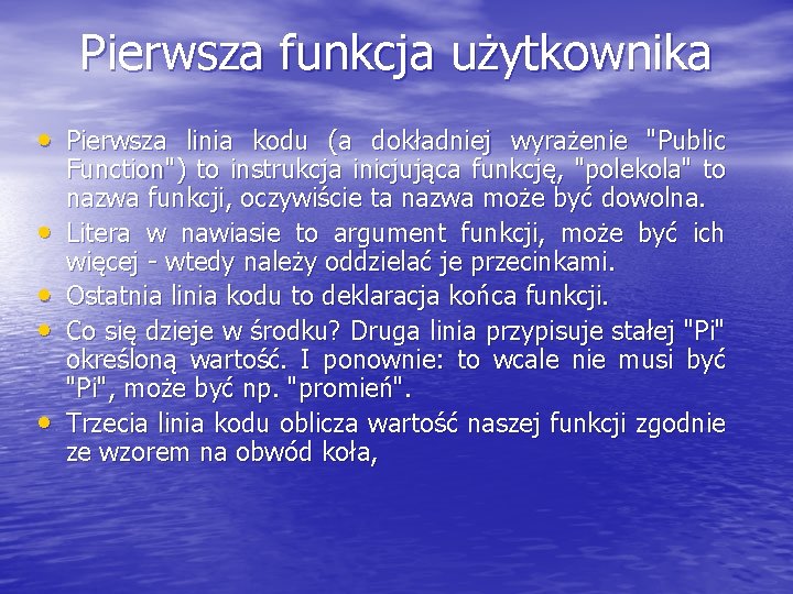 Pierwsza funkcja użytkownika • Pierwsza linia kodu (a dokładniej wyrażenie "Public • • Function")