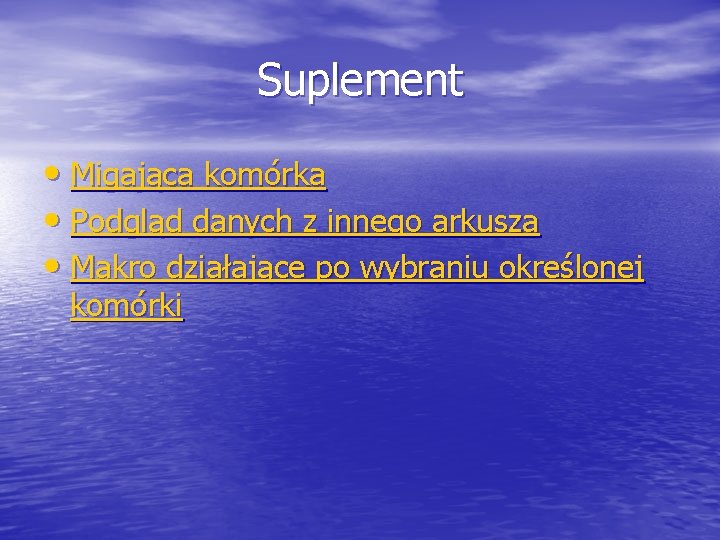 Suplement • Migająca komórka • Podgląd danych z innego arkusza • Makro działające po