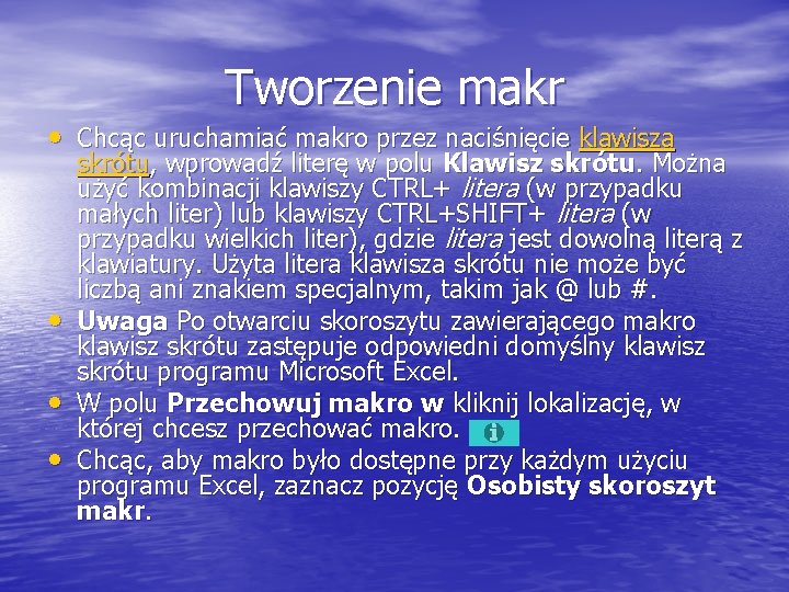 Tworzenie makr • Chcąc uruchamiać makro przez naciśnięcie klawisza • • • skrótu, wprowadź