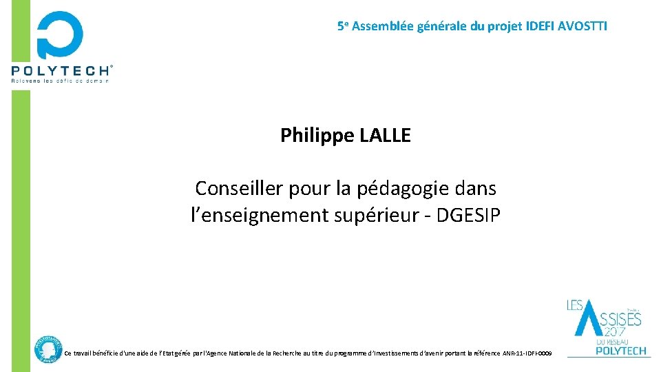 5 e Assemblée générale du projet IDEFI AVOSTTI Philippe LALLE Conseiller pour la pédagogie