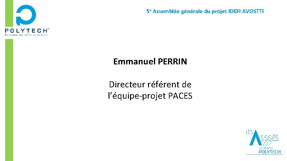 5 e Assemblée générale du projet IDEFI AVOSTTI Emmanuel PERRIN Directeur référent de l’équipe-projet