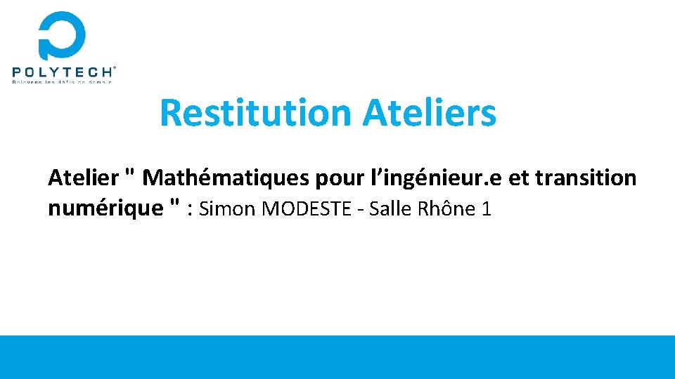 Restitution Ateliers Atelier " Mathématiques pour l’ingénieur. e et transition numérique " : Simon