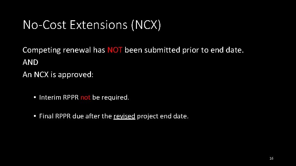 No-Cost Extensions (NCX) Competing renewal has NOT been submitted prior to end date. AND