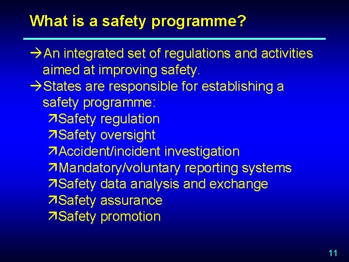 What is a safety programme? àAn integrated set of regulations and activities aimed at