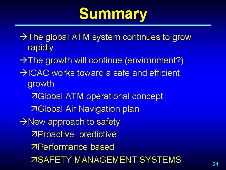Summary àThe global ATM system continues to grow rapidly àThe growth will continue (environment?
