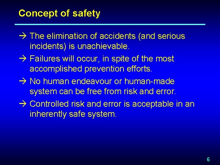 Concept of safety à The elimination of accidents (and serious incidents) is unachievable. à