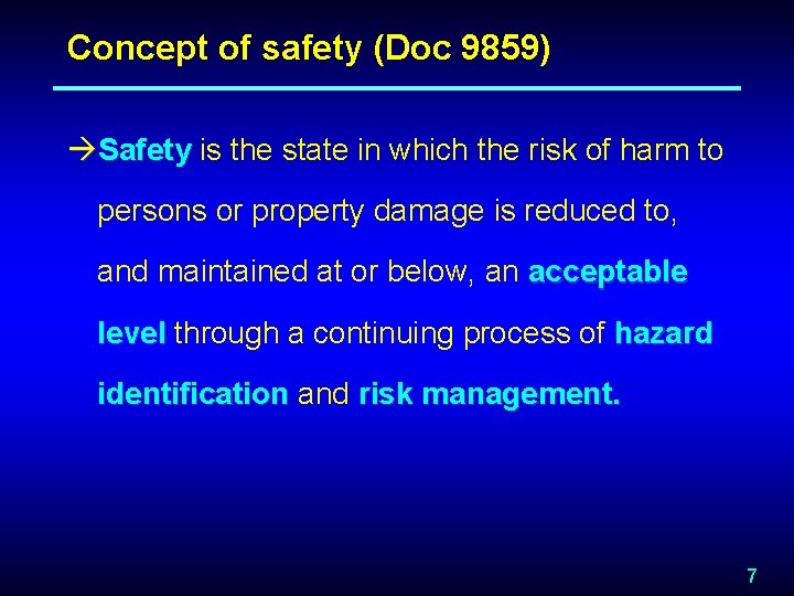 Concept of safety (Doc 9859) àSafety is the state in which the risk of