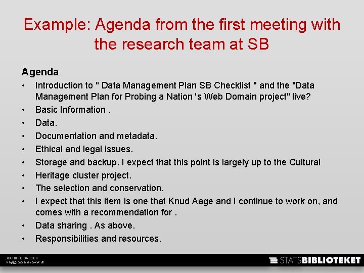 Example: Agenda from the first meeting with the research team at SB Agenda •