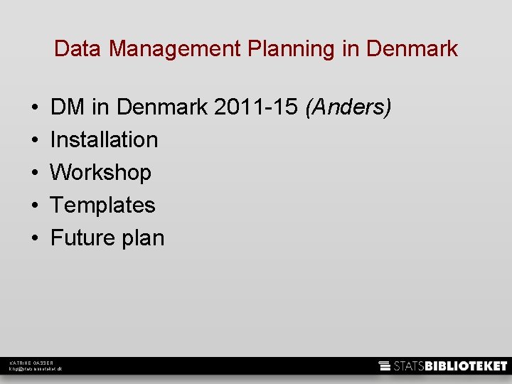 Data Management Planning in Denmark • • • DM in Denmark 2011 -15 (Anders)