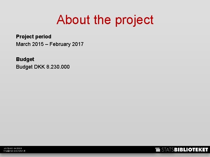 About the project Project period March 2015 – February 2017 Budget DKK 8. 230.
