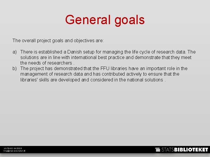 General goals The overall project goals and objectives are: a) There is established a