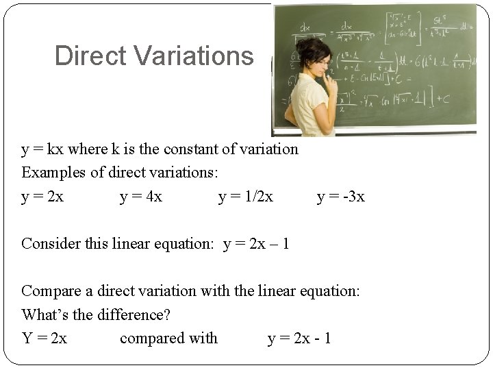 Direct Variations y = kx where k is the constant of variation Examples of