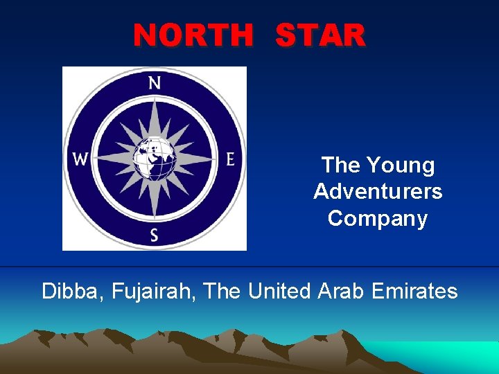 NORTH STAR The Young Adventurers Company Dibba, Fujairah, The United Arab Emirates 