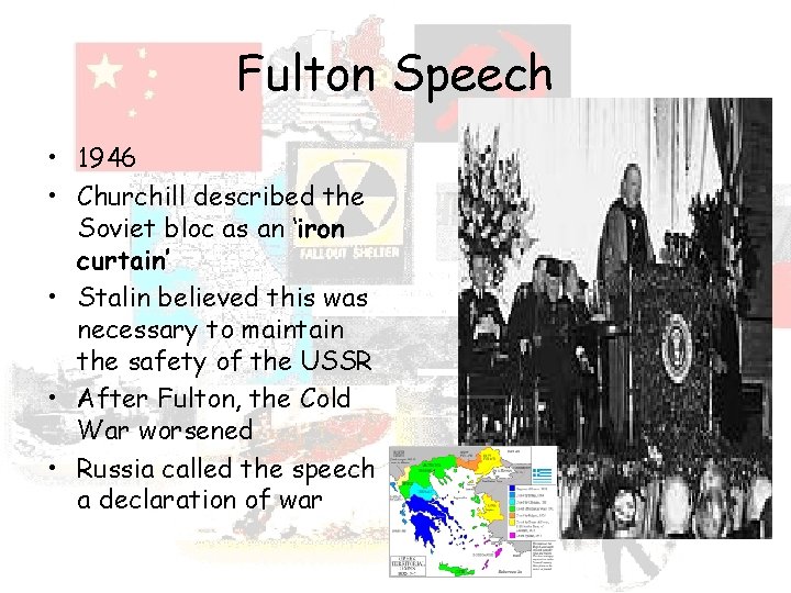 Fulton Speech • 1946 • Churchill described the Soviet bloc as an ‘iron curtain’