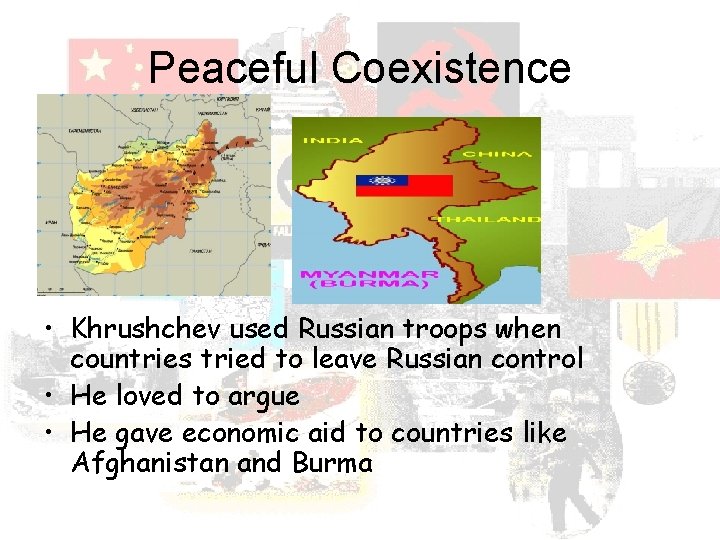 Peaceful Coexistence • Khrushchev used Russian troops when countries tried to leave Russian control