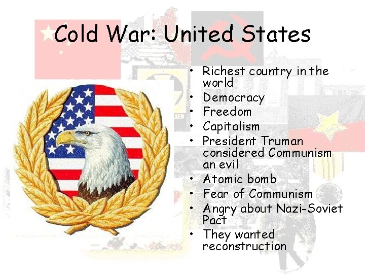 Cold War: United States • Richest country in the world • Democracy • Freedom