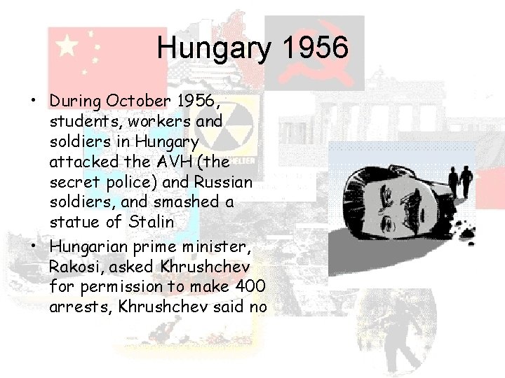 Hungary 1956 • During October 1956, students, workers and soldiers in Hungary attacked the