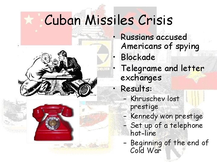 Cuban Missiles Crisis • Russians accused Americans of spying • Blockade • Telegrame and