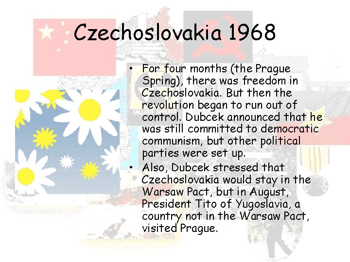 Czechoslovakia 1968 • For four months (the Prague Spring), there was freedom in Czechoslovakia.