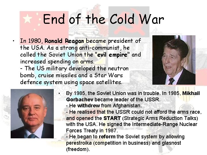 End of the Cold War • In 1980, Ronald Reagan became president of the