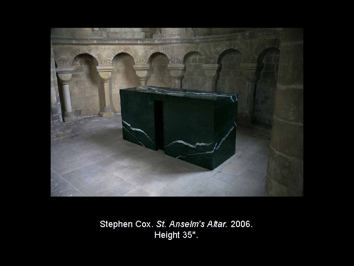 Stephen Cox. St. Anselm's Altar. 2006. Height 35". Copyright © 2011, © 2009 Pearson Stephen Cox. St. Anselm's Altar. 2006. Height 35". Copyright © 2011, © 2009 Pearson