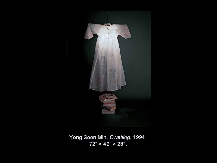 Yong Soon Min. Dwelling. 1994. 72" × 42" × 28". Copyright © 2011, © Yong Soon Min. Dwelling. 1994. 72" × 42" × 28". Copyright © 2011, ©