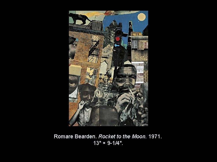 Romare Bearden. Rocket to the Moon. 1971. 13" × 9 -1/4". Copyright © 2011, Romare Bearden. Rocket to the Moon. 1971. 13" × 9 -1/4". Copyright © 2011,