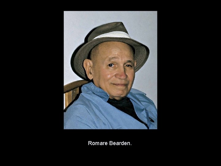 Romare Bearden. Copyright © 2011, © 2009 Pearson Prentice Hall Inc. Romare Bearden. Copyright © 2011, © 2009 Pearson Prentice Hall Inc.