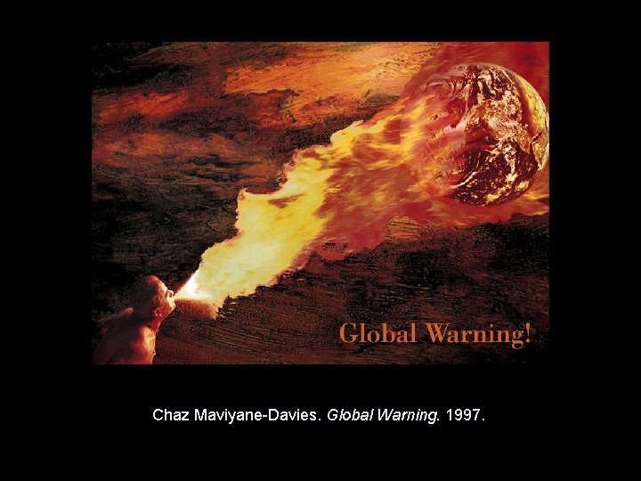 Chaz Maviyane-Davies. Global Warning. 1997. Copyright © 2011, © 2009 Pearson Prentice Hall Inc. Chaz Maviyane-Davies. Global Warning. 1997. Copyright © 2011, © 2009 Pearson Prentice Hall Inc.