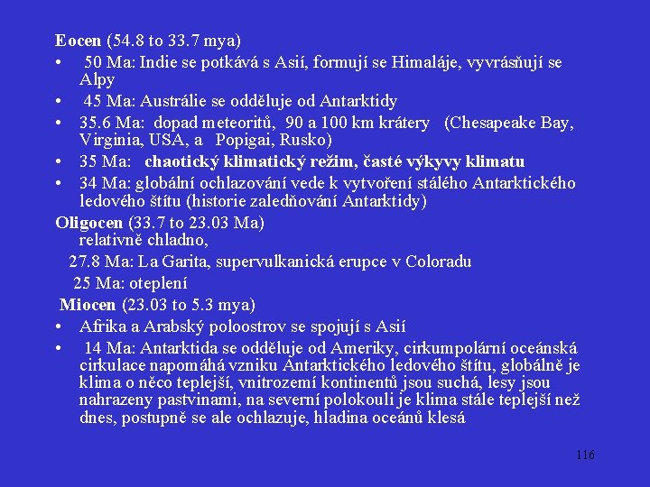 Eocen (54. 8 to 33. 7 mya) • 50 Ma: Indie se potkává s