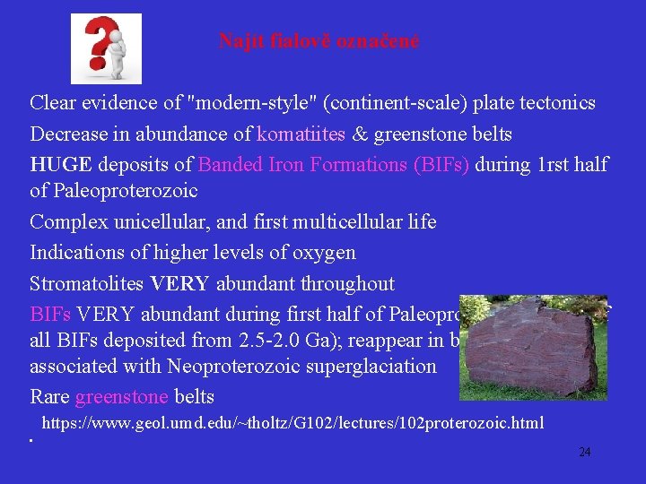  Najít fialově označené Clear evidence of "modern-style" (continent-scale) plate tectonics Decrease in abundance