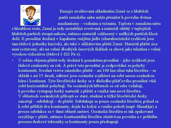 Energie uvolňovaná chladnutím Země se z hlubších partií zemského nitra může přenášet k