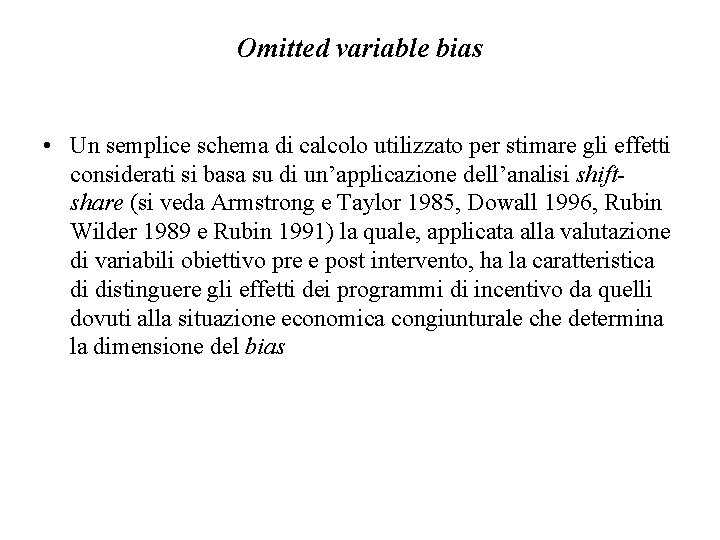 Omitted variable bias • Un semplice schema di calcolo utilizzato per stimare gli effetti