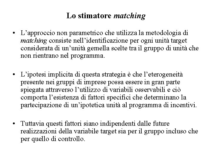 Lo stimatore matching • L’approccio non parametrico che utilizza la metodologia di matching consiste