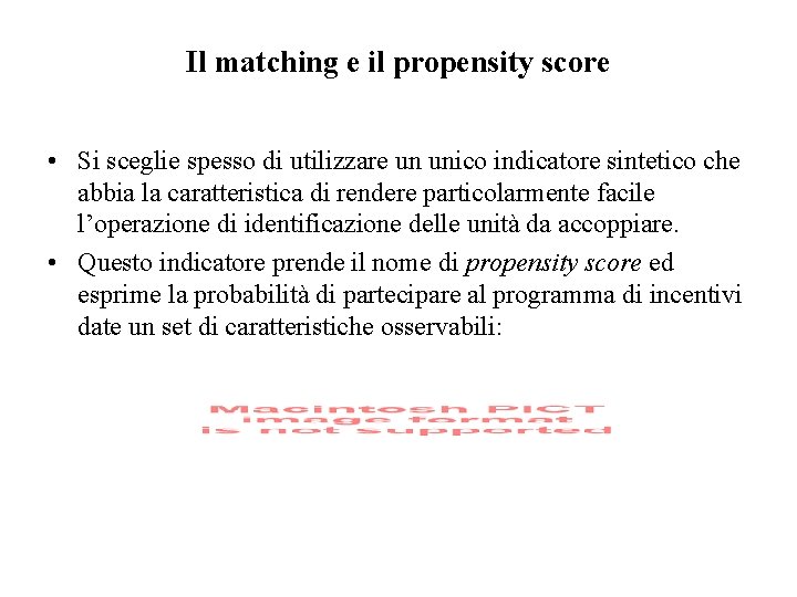 Il matching e il propensity score • Si sceglie spesso di utilizzare un unico
