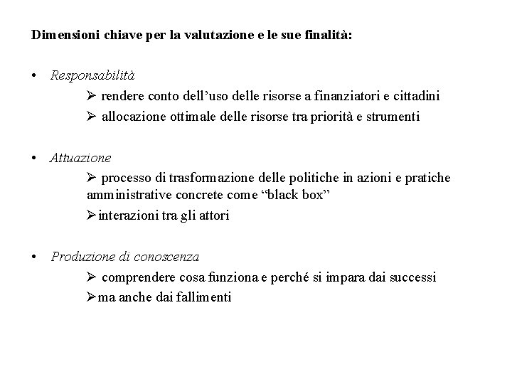 Dimensioni chiave per la valutazione e le sue finalità: • Responsabilità Ø rendere conto