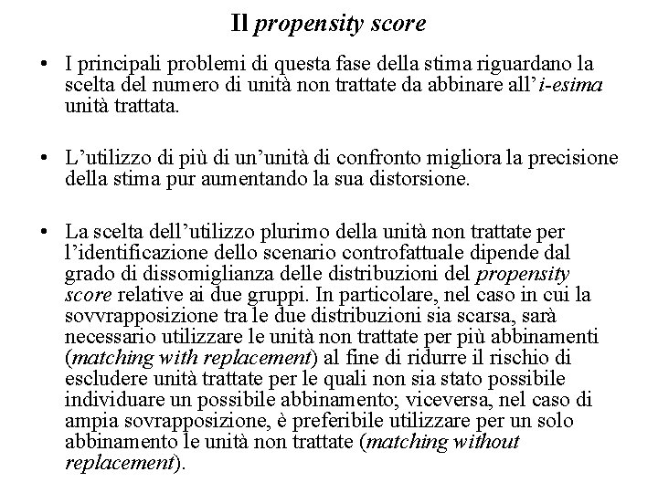 Il propensity score • I principali problemi di questa fase della stima riguardano la